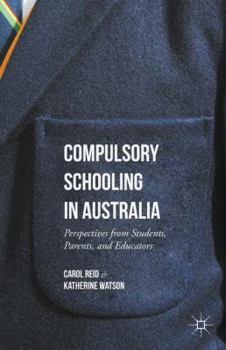 Hardcover Compulsory Schooling in Australia: Perspectives from Students, Parents, and Educators Book