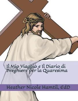 Paperback Il Mio Viaggio e Il Diario di Preghiere per la Quaresima [Italian] Book