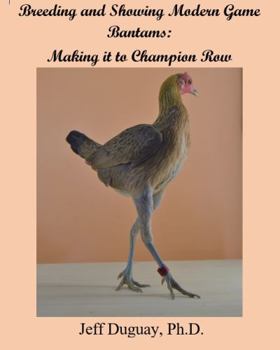 Perfect Paperback Breeding and Showing Modern Game Bantams: Making it to Champion Row Book