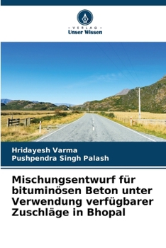 Paperback Mischungsentwurf für bituminösen Beton unter Verwendung verfügbarer Zuschläge in Bhopal [German] Book