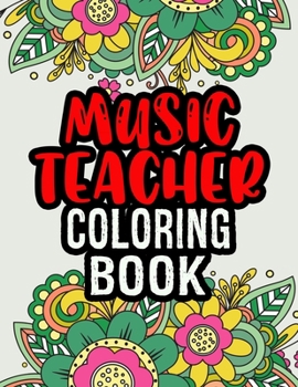 Paperback Music Teacher Coloring Book: Music Teacher Gift Ideas Music Teacher Christmas Gift Ideas Book