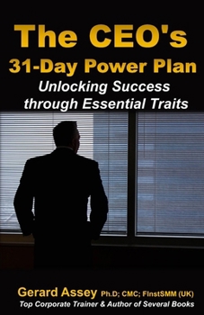 Paperback The CEO's 31-Day Power Plan: Unlocking Success through Essential Traits: #Leadership Development #CEO Success Traits #Business Leadership Guide #Ex Book