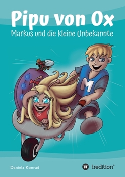 Paperback Pipu von Ox: Markus und die kleine Unbekannte [German] Book
