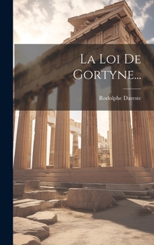 Hardcover La Loi De Gortyne... [French] Book