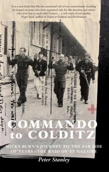 Paperback Commando to Colditz: Micky Burn's Journey to the Far Side of Tears - The Raid on St Nazaire.. Peter Stanley Book