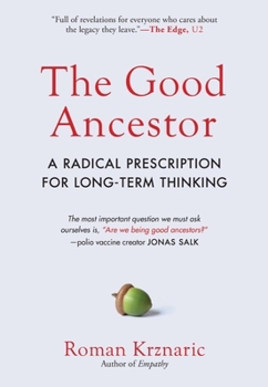 Hardcover The Good Ancestor: A Radical Prescription for Long-Term Thinking Book