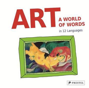 Hardcover Art: A World of Words: First Paintings - First Words in 12 Languages Book