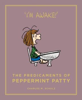 The Predicaments of Peppermint Patty - Book #10 of the Peanuts Guide to Life