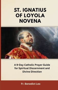 Paperback St. Ignatius of Loyola Novena: A 9-Day Catholic Prayer Guide for Spiritual Discernment and Divine Direction Book