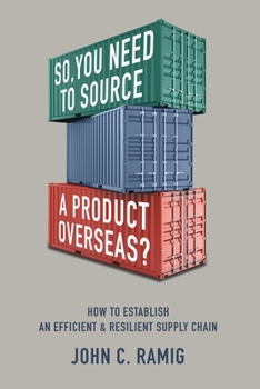 Paperback So You Need to Source a Product Overseas?: How to Establish an Efficient and Resilient Supply Chain Book