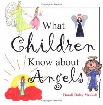 Paperback What Children Know About Angels Book