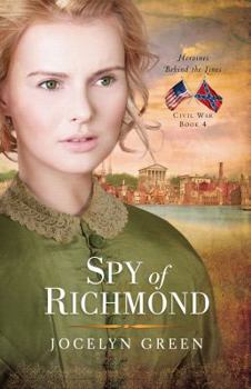Spy of Richmond - Book #4 of the Heroines Behind the Lines: Civil War