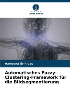 Paperback Automatisches Fuzzy-Clustering-Framework für die Bildsegmentierung [German] Book