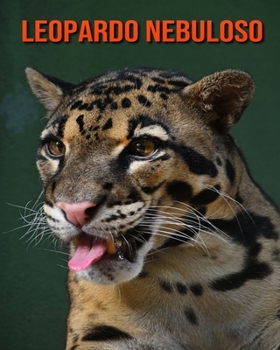 Leopardo nebuloso: Immagini bellissime e fatti interessanti Libro per bambini sui Leopardo nebuloso