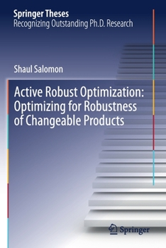Paperback Active Robust Optimization: Optimizing for Robustness of Changeable Products Book