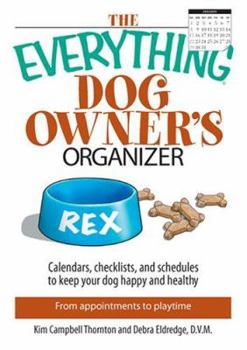 Spiral-bound The Everything Dog Owner's Organizer: Calendars, Charts, Checklists, and Schedules to Keep Your Dog Happy and Healthy Book