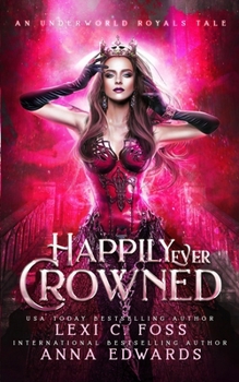 Paperback Happily Ever Crowned: An Underworld Royal Tale Book