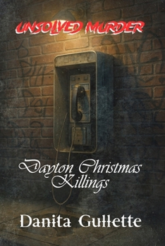 Paperback The Unsolved Murder of Danita Gullette: Dayton Christmas Killings Book