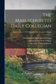 Paperback The Massachusetts Daily Collegian [microform]; Jun 24 - Aug 15 1974 summer ed. (Summer solstice) Book