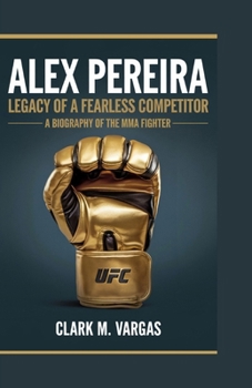 ALEX PEREIRA: Legacy of a Fearless Competitor