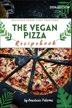 Paperback The Vegan Pizza Recipebook: Delicious Vegan Pizza Creations Book