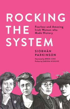Paperback Rocking the System: Fearless and Amazing Irish Women Who Made History Book