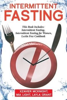 Paperback Intermittent Fasting: For Women and Men: This Book Includes: Intermittent Fasting, Intermittent Fasting for Women, Lectin Free Cookbook Book
