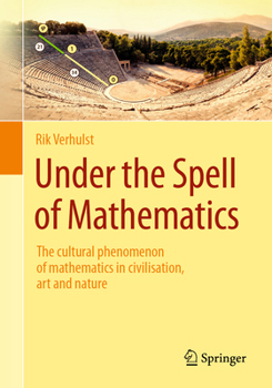 Paperback Under the Spell of Mathematics: The Cultural Phenomenon of Mathematics in Civilisation, Art and Nature. Book