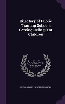 Hardcover Directory of Public Training Schools Serving Delinquent Children Book