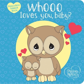 Precious Moments: Whooo Loves You, Baby?: Peek-A-Boo Mirror Book