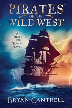 Paperback Pirates of the Wild West: A Time Travel Sea Adventure with a Western Twist Book