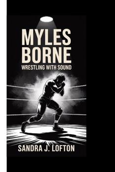 Paperback Myles Borne: Wrestling With Sound Book