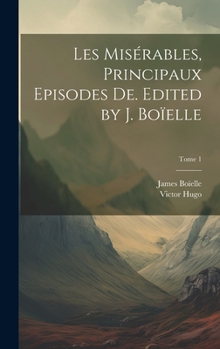 Hardcover Les misérables, principaux episodes de. Edited by J. Boïelle; Tome 1 [French] Book