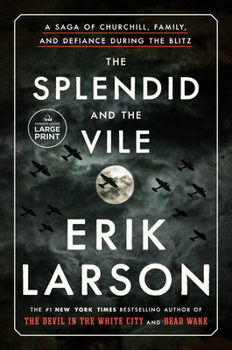 Paperback The Splendid and the Vile: A Saga of Churchill, Family, and Defiance During the Blitz [Large Print] Book