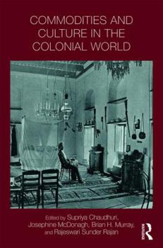 Hardcover Commodities and Culture in the Colonial World Book