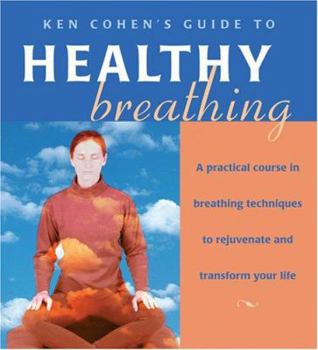 Audio CD Ken Cohen's Guide to Healthy Breathing: A Practical Course in Breathing Techniques to Rejuvenate and Transform Your Life Book