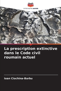 Paperback La prescription extinctive dans le Code civil roumain actuel [French] Book