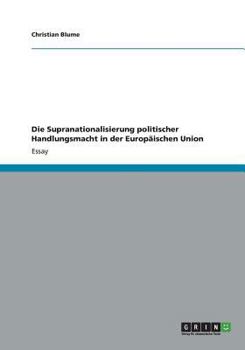 Paperback Die Supranationalisierung politischer Handlungsmacht in der Europ?ischen Union [German] Book