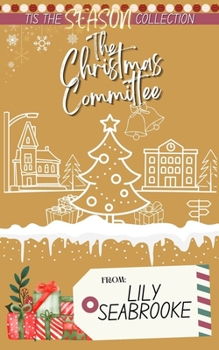 The Christmas Committee - Book #4 of the Tis the Season Holiday Collection