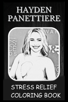 Stress Relief Coloring Book: Colouring Hayden Panettiere