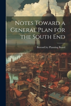 Paperback Notes Toward a General Plan for the South End Book