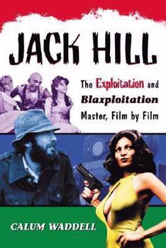 Paperback Jack Hill: The Exploitation and Blaxploitation Master, Film by Film Book