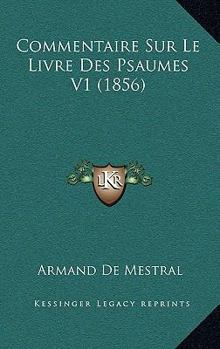 Paperback Commentaire Sur Le Livre Des Psaumes V1 (1856) [French] Book