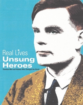 Hardcover Unsung Heroes: Fearless Men and Women Who Changed the World Book