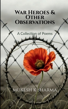 War Heroes and Other Observations: The Battles We Fight Everyday: A Collection of Poems