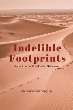 Indelible Footprints: Stories from the Life of the Prophet Muhammad (Cordoba Books) (Volume 1)