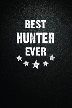 Paperback Best Hunter Ever: 6"x9" Inch- 100 Pages Blank Lined Journal Notebook Appreciation Gift. Paperback. Birthday or Christmas Gift For Hunter Book