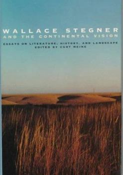 Hardcover Wallace Stegner and the Continental Vision: Essays on Literature, History, and Landscape Book