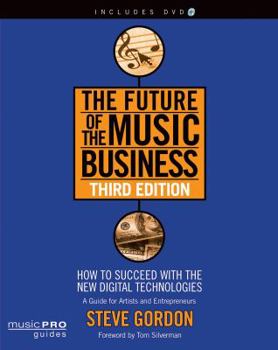 Paperback The Future of the Music Business: How to Succeed with the New Digital Technologies [With DVD] Book