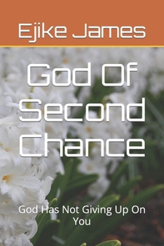 Paperback God Of Second Chance: God Has Not Giving Up On You Book